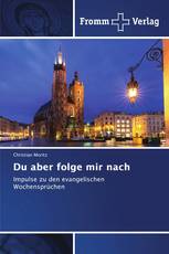 Du aber folge mir nach