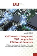 Chiffrement d’Images sur FPGA : Approches Efficaces et Robustes