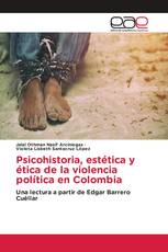 Psicohistoria, estética y ética de la violencia política en Colombia
