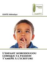 L'enfant korodougou lorsque ta passion t'amene à l'ecriture