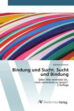 Bindung und Sucht. Sucht und Bindung