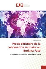 Précis d'Histoire de la coopération sanitaire au Burkina Faso