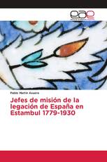 Jefes de misión de la legación de España en Estambul 1779-1930
