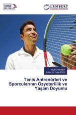 Tenis Antrenörleri ve Sporcularının Özyeterlilik ve Yaşam Doyumu