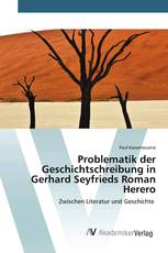 Problematik der Geschichtschreibung in Gerhard Seyfrieds Roman Herero