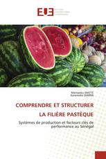 COMPRENDRE ET STRUCTURER LA FILIÈRE PASTÈQUE
