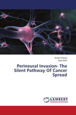 Perineural Invasion- The Silent Pathway Of Cancer Spread