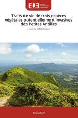 Traits de vie de trois espèces végétales potentiellement invasives des Petites Antilles