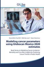 Modeling cancer parameters using Globocan Mexico 2020 estimates