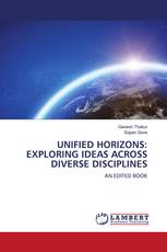 UNIFIED HORIZONS: EXPLORING IDEAS ACROSS DIVERSE DISCIPLINES