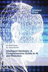 Intelligent Dentistry: A Comprehensive Guide to AI and Robotics