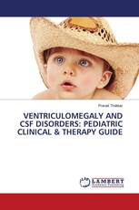 VENTRICULOMEGALY AND CSF DISORDERS: PEDIATRIC CLINICAL & THERAPY GUIDE