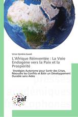 L’Afrique Réinventée : La Voie Endogène vers la Paix et la Prospérité