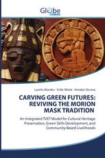 CARVING GREEN FUTURES: REVIVING THE MORION MASK TRADITION