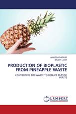 PRODUCTION OF BIOPLASTIC FROM PINEAPPLE WASTE