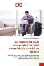 Le respect du délai raisonnable en droit rwandais de procédure pénale
