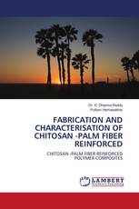 FABRICATION AND CHARACTERISATION OF CHITOSAN -PALM FIBER REINFORCED