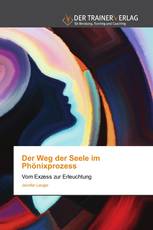 Der Weg der Seele im Phönixprozess