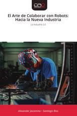 El Arte de Colaborar con Robots: Hacia la Nueva Industria