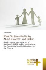 What Did Jesus Really Say About Divorce?- 2nd Edition