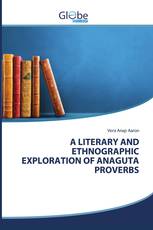 A LITERARY AND ETHNOGRAPHIC EXPLORATION OF ANAGUTA PROVERBS