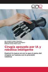 Cirugía apoyada por IA y robótica inteligente