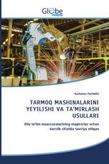 TARMOQ MASHINALARINI YEYILISHI VA TA’MIRLASH USULLARI