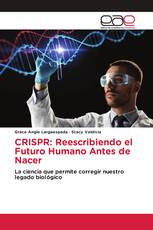 CRISPR: Reescribiendo el Futuro Humano Antes de Nacer