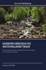 SANKURU BERCEAU DU NATIONALISME TRAHI