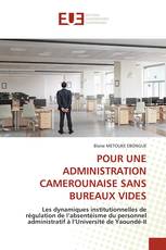 POUR UNE ADMINISTRATION CAMEROUNAISE SANS BUREAUX VIDES