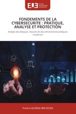 FONDEMENTS DE LA CYBERSECURITE : PRATIQUE, ANALYSE ET PROTECTION