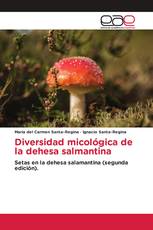 Diversidad micológica de la dehesa salmantina