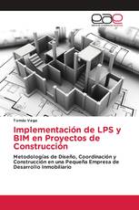 Implementación de LPS y BIM en Proyectos de Construcción