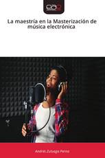 La maestría en la Masterización de música electrónica