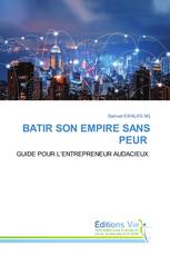 BATIR SON EMPIRE SANS PEUR