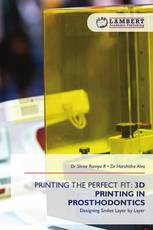 PRINTING THE PERFECT FIT: 3D PRINTING IN PROSTHODONTICS
