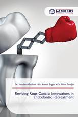 Reviving Root Canals: Innovations in Endodontic Retreatment
