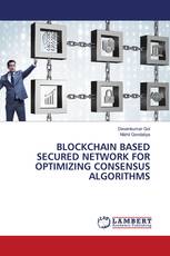 BLOCKCHAIN BASED SECURED NETWORK FOR OPTIMIZING CONSENSUS ALGORITHMS