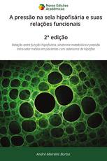 A pressão na sela hipofisária e suas relações funcionais 2ª edição