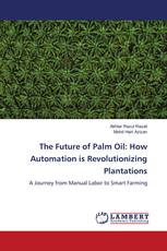 The Future of Palm Oil: How Automation is Revolutionizing Plantations