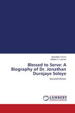 Blessed to Serve: A Biography of Dr. Jonathan Durojaye Soleye