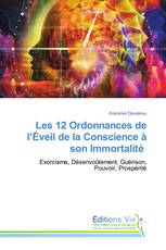 Les 12 Ordonnances de l’Éveil de la Conscience à son Immortalité