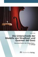 Die Unterschiede der Modelle von Stradivari und Guarneri del Gesù