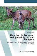 Tierschutz in Form von Waidgerechtigkeit und Jagdethik