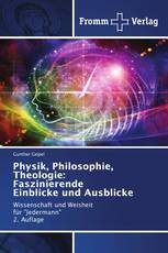 Physik, Philosophie, Theologie: Faszinierende Einblicke und Ausblicke
