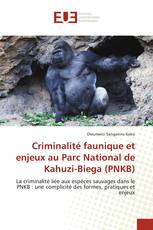 Criminalité faunique et enjeux au Parc National de Kahuzi-Biega (PNKB)