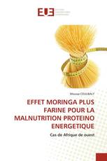 EFFET MORINGA PLUS FARINE POUR LA MALNUTRITION PROTEINO ENERGETIQUE