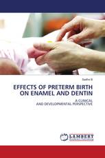 EFFECTS OF PRETERM BIRTH ON ENAMEL AND DENTIN