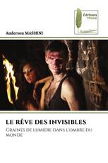 LE RÊVE DES INVISIBLES