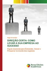 DIREÇÃO CERTA: COMO LEVAR A SUA EMPRESA AO SUCESSO